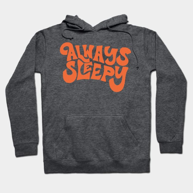 Always Sleepy by Oh So Graceful Hoodie by Oh So Graceful